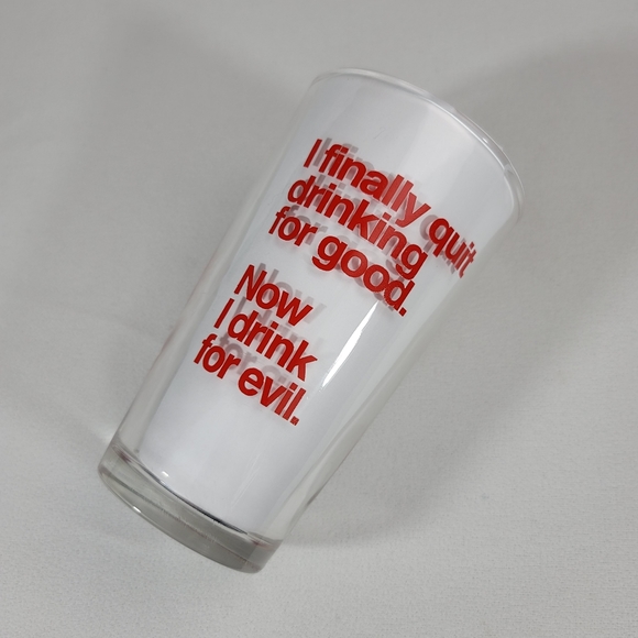 I Finally Quit Drinking For Good. Now I Drink For Evil Glass Cup - Picture 12 of 12